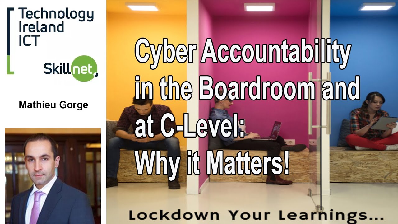 Lockdown Your Learnings - Cyber Accountability in the Boardroom and at C-Level: Why it Matters!