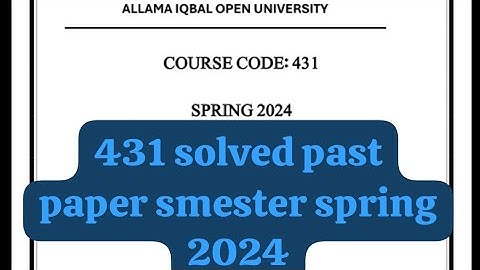 431 solved past paper smester spring 2024! Aiou course code 431 solved past paper