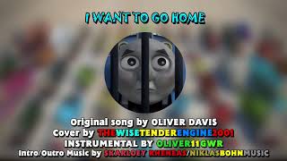 Thomas &amp; Friends - I Want to Go Home (Cover)