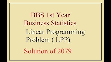 BBS 1st : Business Statistics || Linear Programming Problem ( LPP)