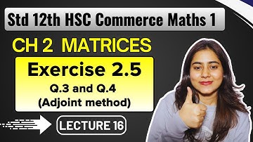 Ch 2 Matrices | Exercise 2.5 Basic (Q.3 and Q.4 | Class 12 HSC Commerce Maths 1 | @GalaxyofMaths