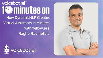 10 Minutes on DynamicNLP Based on Zero-shot Learning with Yellow.ai CEO Raghu Ravinutala