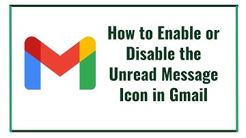 How to Enable or Disable the Unread Message Icon in Gmail