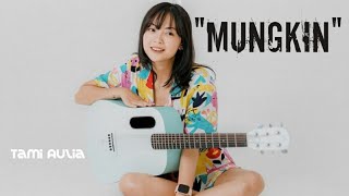 MUNGKIN - Melly goeslaw - Tami aulia  Akustik ( cover lirik )