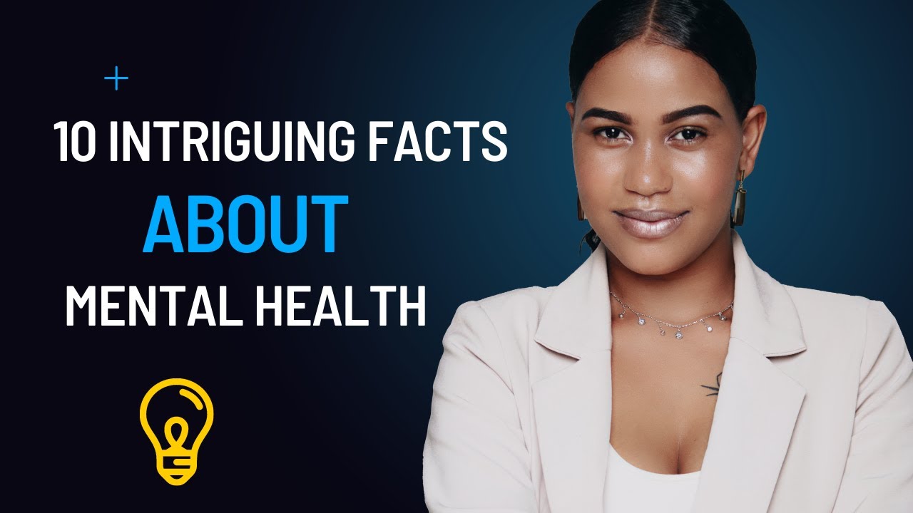 Unlocking Minds: Ten Fascinating Insights into Mental Health - YouTube