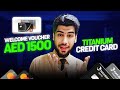 RakbankTitanium Credit Card | From a welcome voucher worth AED 1500 #dxbinfo