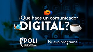 ¿Qué es la Comunicación Digital? Nuevo Programa en el POLI