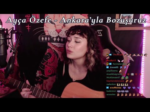 Ayça Özefe - Ankara'yla Bozuşuruz (Cover) | Twitch Kesitleri