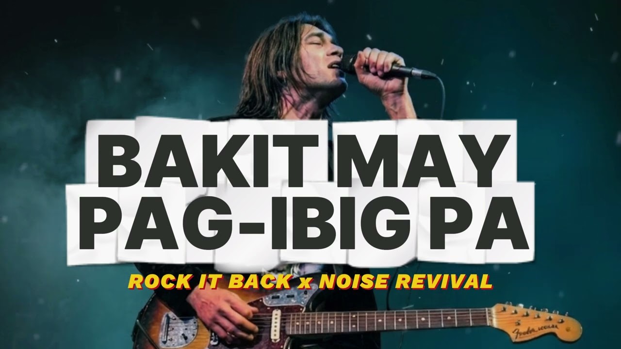 BAKIT MAY PAG-IBIG PA - BING RODRIGO (ROCK VERSION)