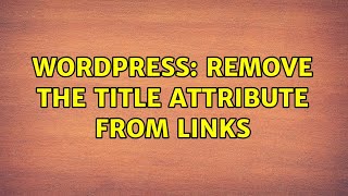 Wordpress: remove the title attribute from links