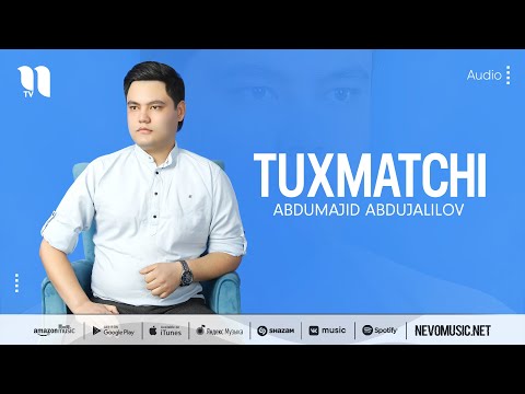 Abdumajid Abdujalilov — Tuxmatchi (audio 2022)