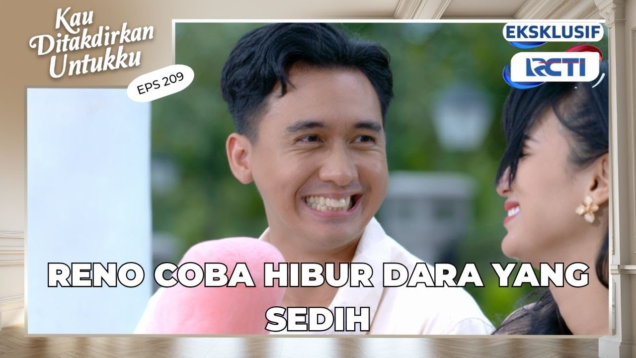 #eps209 Setelah ketemu Ibunya Reno, Dara merasa ga pantas jadi istri Reno | Kau Ditakdirkan Untukku