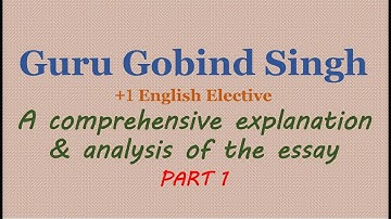 Guru Gobind Singh class 11 English elective essay 5 explanation Part 1 +1 plus 1 plus one XI pseb