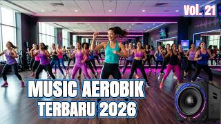Musik Aerobik Terbaru 2026 | Zumba • Fitnes • Gym Motivation Mix | Zumba Cardio Dance | Vol. 21