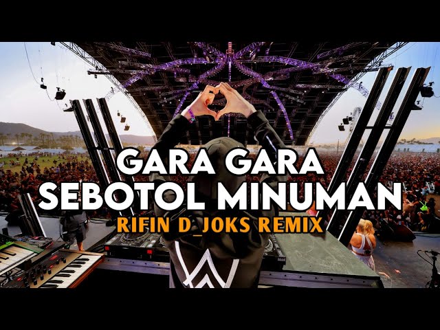 DJ GARA GARA SEBOTOL MINUMAN || FULL BASS || RIFIN D_JOKS REMIX BASSGANGGA 2024 class=