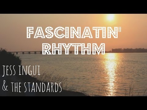 Jess Ingui & The Standards - Fascinatin' Rhythm