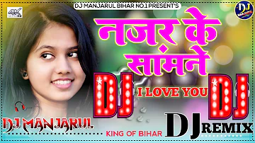 Nazar Ke Samne Jigar Ke Paas !!Old is Gold Dj Song!!नजर के सामने जीगर के पास!! Best Romantic song Dj