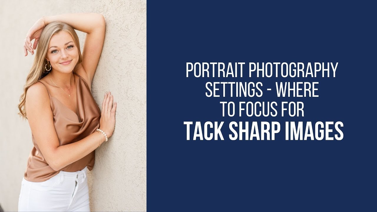 Portrait Photography Settings - Where to Focus for Tack Sharp Images
