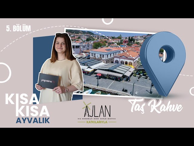 Kısa Kısa Ayvalık | Taş Kahve | 5. Bölüm