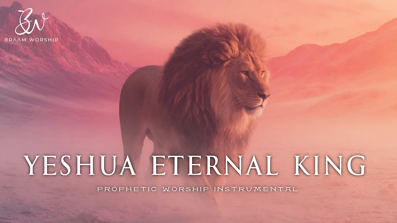 Yeshua Eternal King : Prophetic Warfare Prayer Instrumental