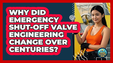 Why Did Emergency Shut-off Valve Engineering Change Over Centuries? - Your Utilities Hub