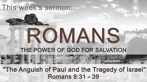 The Anguish of Paul and the Tragedy of Israel   Romans 9:1 - 5