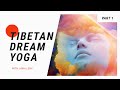 Tibetan dream yoga with lama lena part 1 of 3
