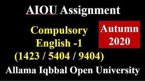 AIOU Assignment Autumn 2020: Compulsory English - 1 (1423/5404/9404) | Scholars Institute