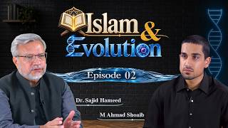 Islam & Evolution:  What does the Quran say? | Episode 02 | Dr. Sajid Hameed & Ahmad Shoaib