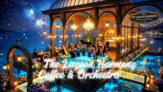 ✨ The Lagoon Harmony Coffee & Orchestra | Starlit Waterside Symphony for Focus & Calm 🌊🎶