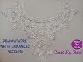 Shadow work - Chikankari White work - Neckline Hand embroidery