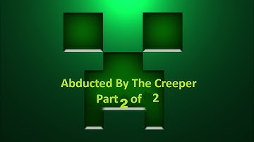 Abducted By The Creeper Part 2 of 2