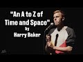 Harry baker  a to z of time and space  spoken word poetry 