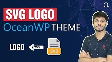 How To Add A SVG Logo In WordPress | Ocean WP Theme | WordPress Tutorial