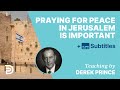 Why Praying For Peace In Jerusalem Is Important | Derek Prince