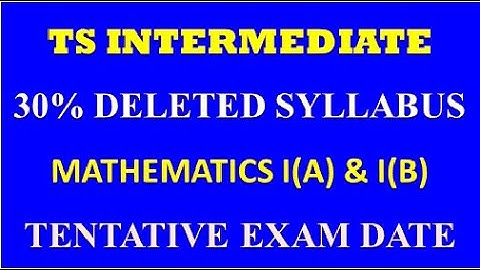TS INTERMEDIATE 30% DELETED SYLLABUS(2020-2021) || FIRST YEAR MATHEMATICS I(A) & I(B) || EXAM DATE