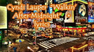 Cyndi Lauper   Walkin’ After Midnight” +   lyrics