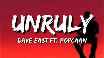 Dave East - Unruly (Lyrics) ft. Popcaan
