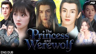 the princess and the werewolf China Drama|| New Chinese Drama All Episodes|| Facts & Review