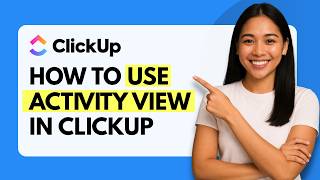 How to Use Activity View in ClickUp [Quick Guide]