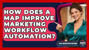 How Does A MAP Improve Marketing Workflow Automation? - Saas Marketing Wizards