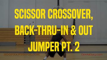 Scissor Crossover, Back-Thru-In & Out Jumper Pt. 2 | Dre Baldwin