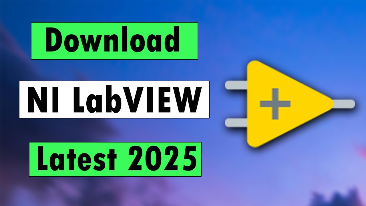 Как загрузить программное обеспечение LabView 2025 | Официальная последняя версия для Windows/Mac...
