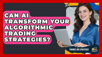 Can AI Transform Your Algorithmic Trading Strategies? - Finance Job Strategist
