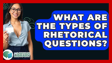 What Are The Types Of Rhetorical Questions? - The Language Library