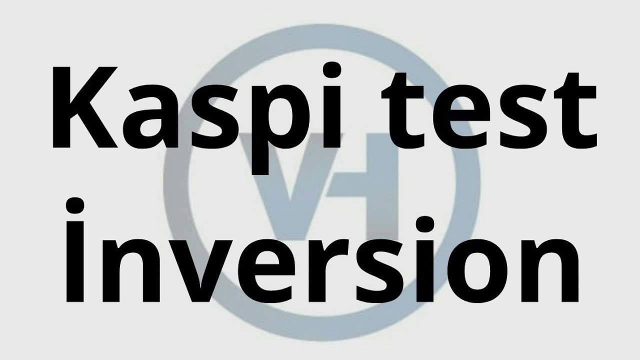inversion kaspi test izahi @VahidaHasilovaEnglish