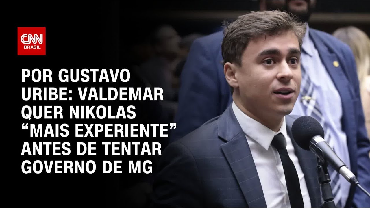 Valdemar quer Nikolas “mais experiente” antes de tentar governo de MG | BASTIDORES CNN