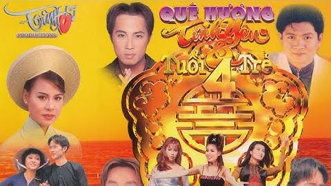 CA NHẠC HÀI QUÊ HƯƠNG TÌNH YÊU & TUỔI TRẺ 4 - TÌNH MUSIC VIDEO 4 (P1)
