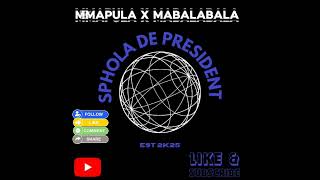 Mmapula X Mabalabalasphola De President 