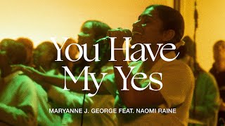 You Have My Yes (feat. Naomi Raine)- Maryanne J. George | TRIBL